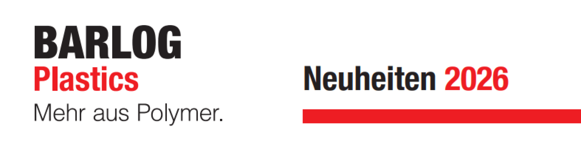 BARLOG Plastics Logo mit dem Slogan Mehr aus Polymer. und dem Text Neuheiten 2026 in schwarz und rot, mit einem roten Unterstrich unter 2026.