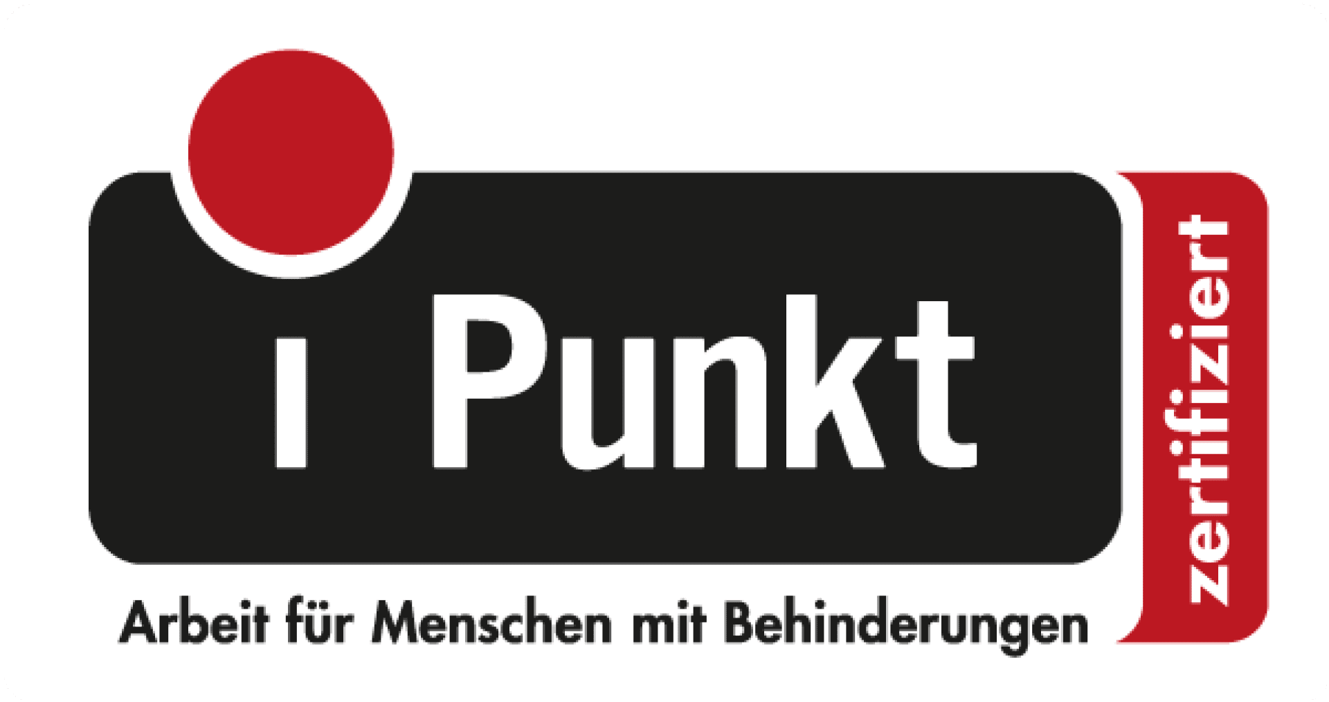 Logo mit einem großen roten Punkt über einem klein geschriebenen i, gefolgt von dem Wort Punkt in fetten weißen Buchstaben auf schwarzem Hintergrund. Der Text darunter lautet: Arbeit für Menschen mit Behinderungen. In der roten Seitenleiste steht zertifiziert.