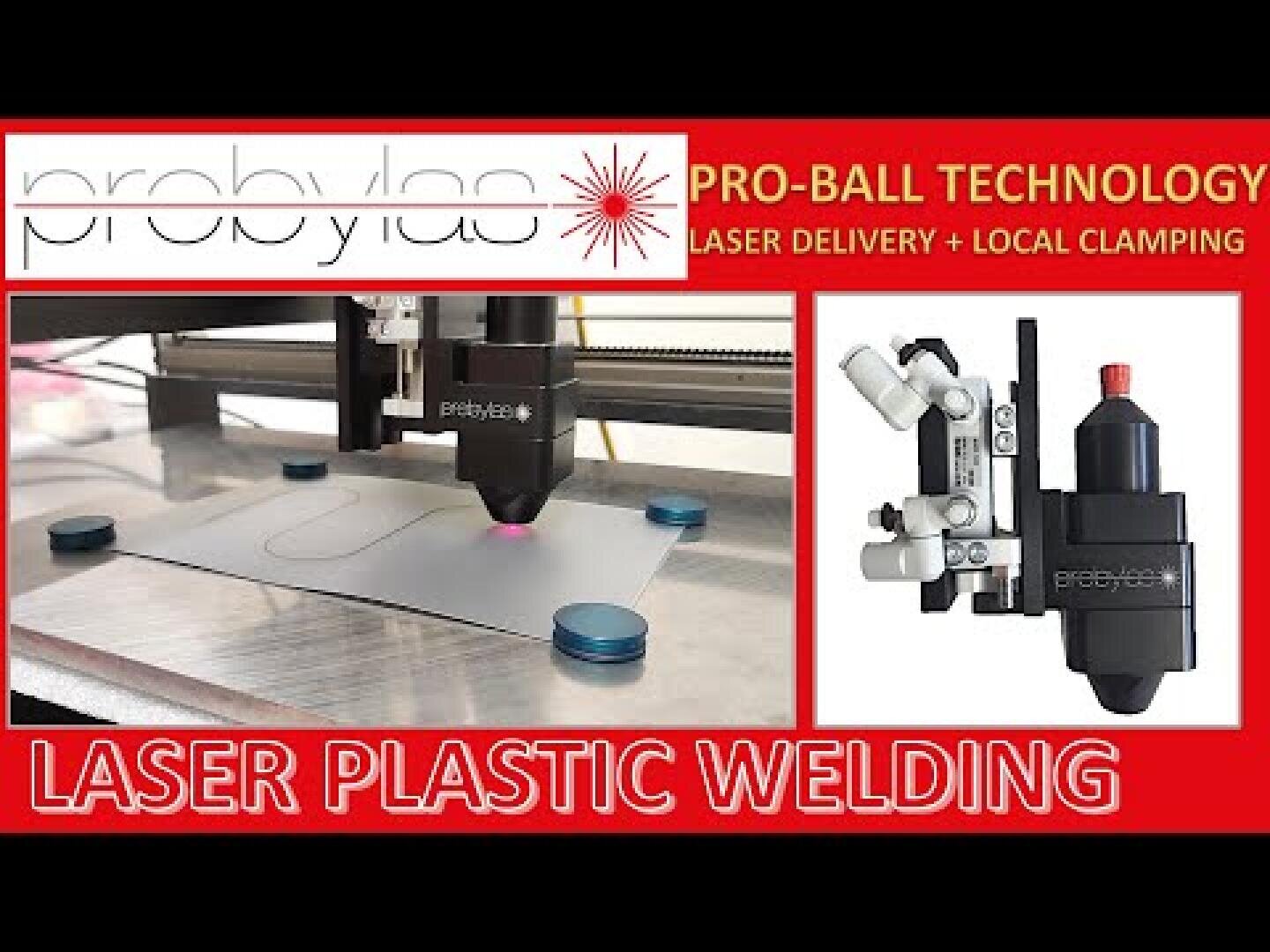 Eine Laserschweißmaschine arbeitet an einer Kunststoffplatte, wobei die Texte "PRO-BALL TECHNOLOGY", "LASER DELIVERY + LOCAL CLAMPING" und "LASER PLASTIC WELDING" in fetten roten und weißen Bannern angezeigt werden.